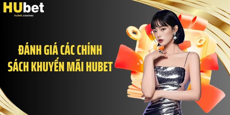 Đánh giá các chính sách khuyến mãi HUBET