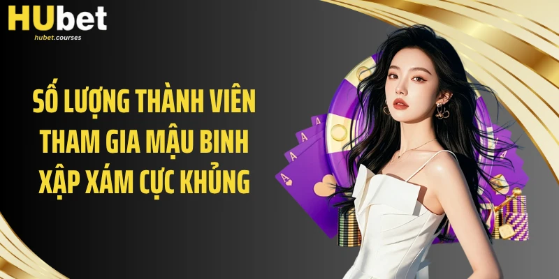 Số lượng thành viên tham gia mậu binh xập xám cực khủng