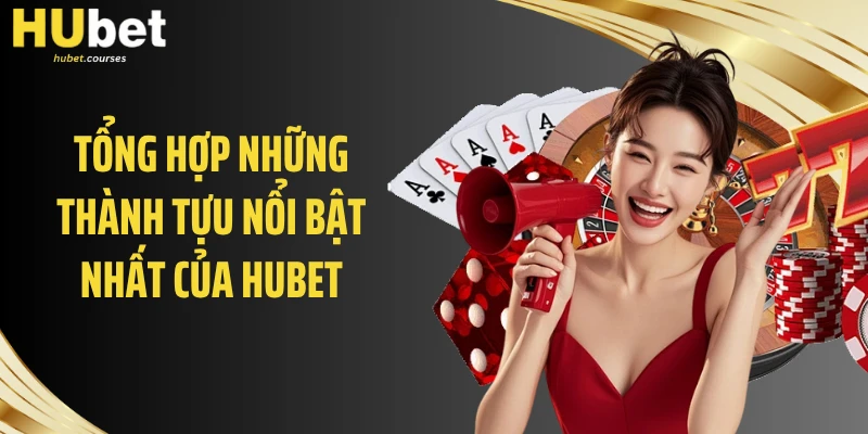 Tổng hợp những thành tựu nổi bật nhất của HUBET