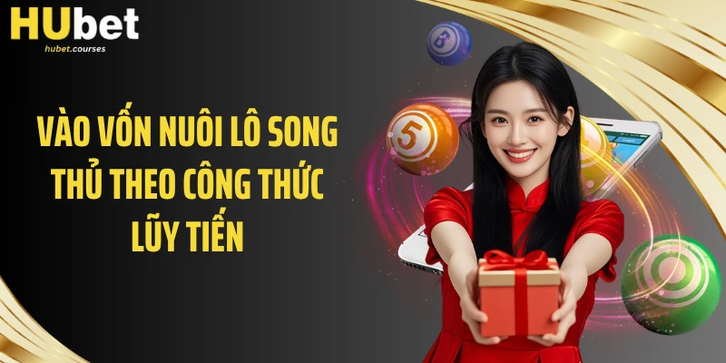 Vào vốn nuôi lô song thủ theo công thức lũy tiến
